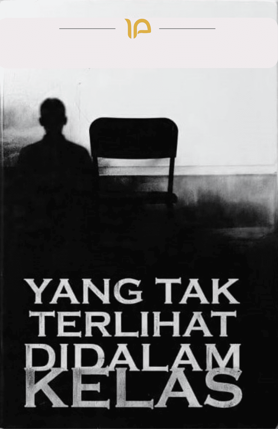 YANG TAK TERLIHAT  DI DALAM KELAS