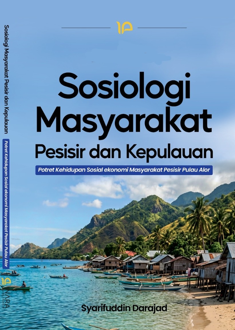 SOSIOLOGI MASYARAKAT PESISIR DAN KEPULAUAN: Potret Kehidupan Sosial Ekonomi Masyarakat Pesisir Pulau Alor
